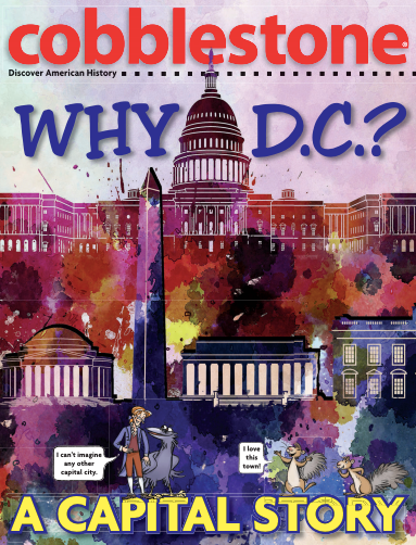 Cobblestone magazine: Why DC? A Capitol Story