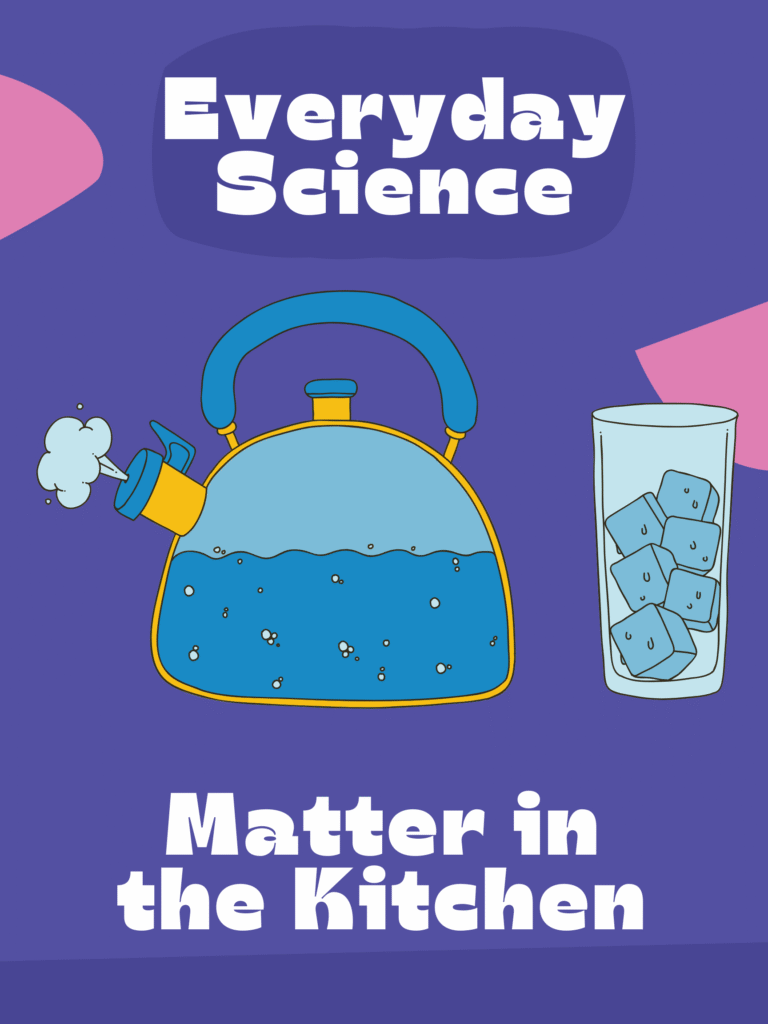 everyday science - matter in the kitchen